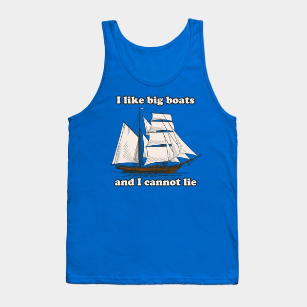 I Like Big Boats Tank Top by n23tees